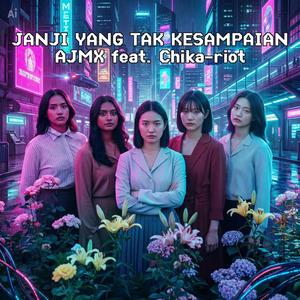 Janji Yang Tak Kesampaian (AJMX mix) (feat. Chika-riot)