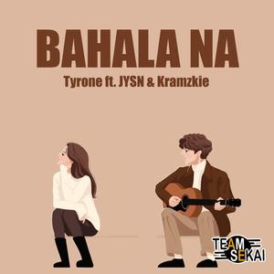 Bahala Na (feat. Tyrone)