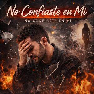 No confiaste en mí