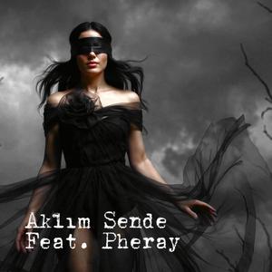Aklım Sende (feat. Pheray)