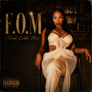 F.O.M (Freak Outta Me)