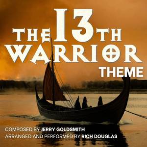 The 13th Warrior Theme (composed by Jerry Goldsmith)