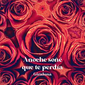 Anoche soñé que te perdía