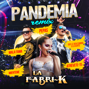 Pandemia Remix (Mala Fama /Cumbia Pa’ la Gente /Miénteme/Atrévete/Pepas)