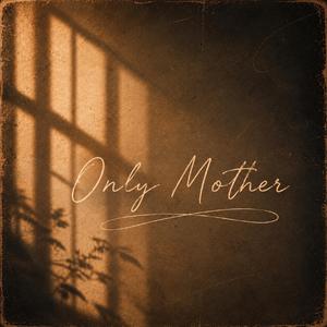Only Mother (feat. GT)