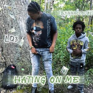 Hating on me (feat. LQ3)