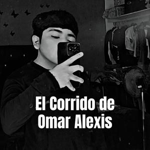 El corrido de Omar Alexis