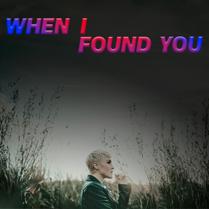 When I Found You