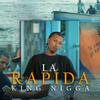 King Nigga - La rapida