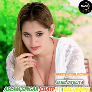 ASLAM SINGAR CHATPATI RECORDING