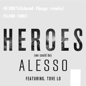 Alesso-HEROES（ISLAND THUGS / Alesso / Tove Lo remix）