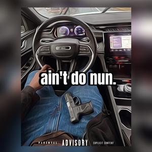 aint do nun.