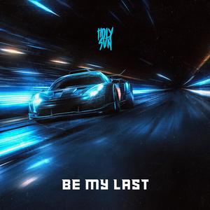 Be My Last