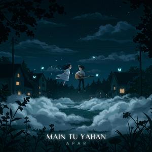 Main tu yahan