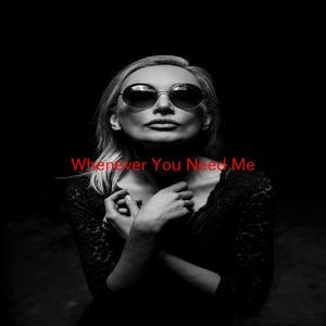 Whenever You Need Me (Tribute version originally performed by T'Pau)