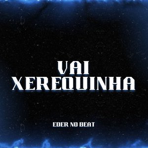 Vai Xerequinha