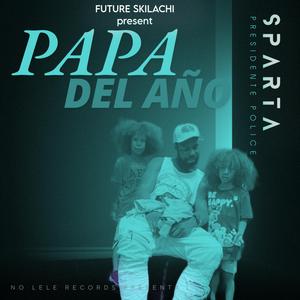 PAPA DE EL AÑO (feat. Pres Police Sparta)