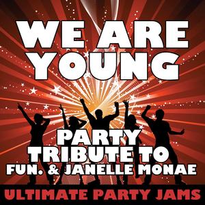 We Are Young (Party Tribute to Fun. & Janelle Monae)