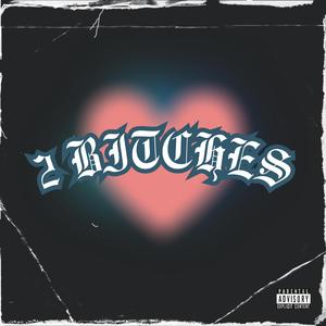 2 BITCHES (WANT MY LOVE)