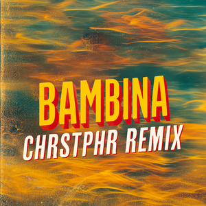 Bambina feat. Martina Camargo (CHRSTPHR Remix)
