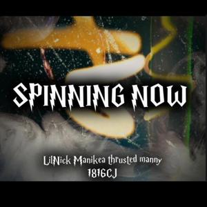 (Lil Nick) Spining Now (feat. Thrusted Manny, ManiKea & 1816 Cj)