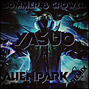 Yasuo(AlienPark Remix)