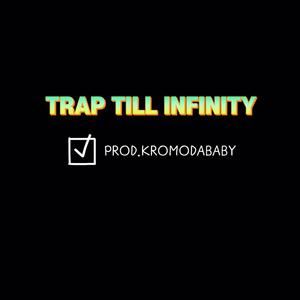 TRAP TILL INFINITY