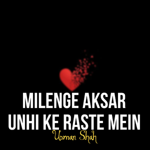 Milenge Aksar Unhi Ke Raste Mein