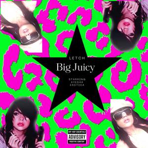 BIG JUICY
