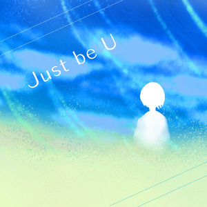 Just be U (feat. 初音ミク)