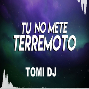 Tu No Mete Terremoto