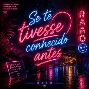 Se te tivesse conhecido antes