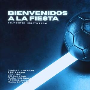 Bienvenidos a la fiesta (feat. Kayn Boy, Rodrigo Gaete, Corte Serio, Flama Tinta Roja, Selena Star & Maka Melendez)