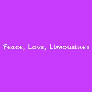 Peace, Love, Limousines