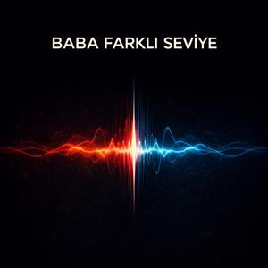 BABA FARKLI SEVİYEDE