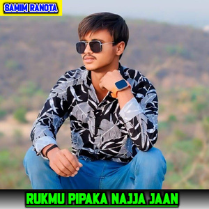 Rukmu Pipaka Najja Jaan