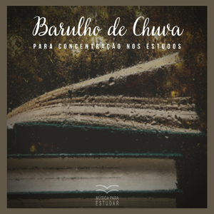 Barulho de Chuva para Concentração nos Estudos, Pt. 06