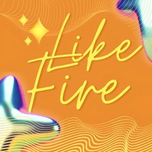 Like Fire