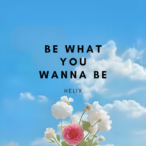 Be What You Wanna Be(EDM Techno)