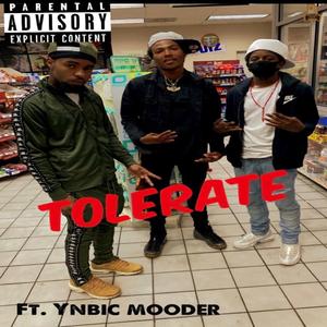 Tolerate (feat. Ynbic Mooder)