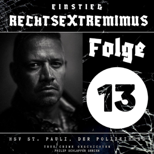 True Crime Geschichten: Einstieg Rechtsextremismus Folge 13, Pt. 4