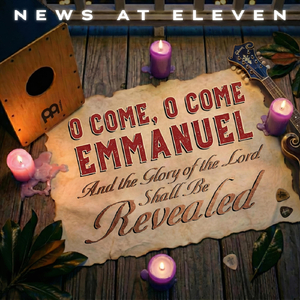 O Come, O Come, Emmanuel (And the Glory of the Lord Shall Be Revealed)