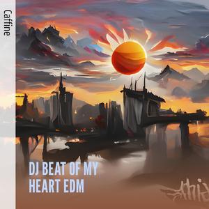 Dj Beat of My Heart Edm (Live)
