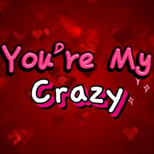You're My Crazy