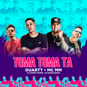 Toma Toma Tá (feat. Mc MM, Dj Harry Potter & Dj Douglinhas) (Remix)