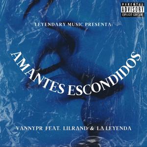 Amantes Escondidos (feat. LilRand & La Leyenda)