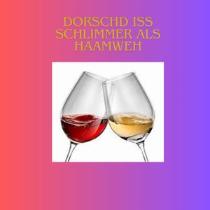 Dorschd Iss Schlimmer Als Haamweh