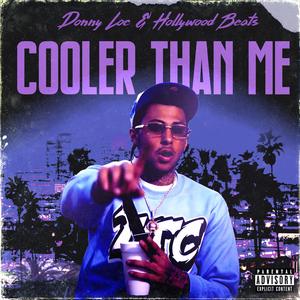 Cooler than me (feat. Donny Loc)