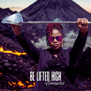 BE LIFTED HIGH