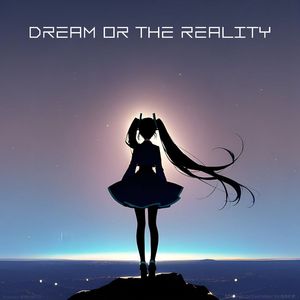 Dream or the Reality